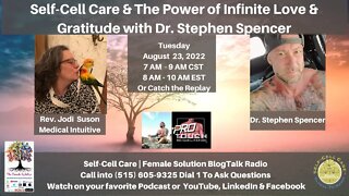 Self-Cell Care™ & The Power of Infinite Love & Gratitude with Dr. Stephen Spencer