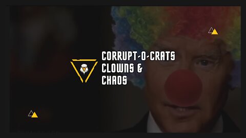 Corrupt-o-crats Clowns & Chaos