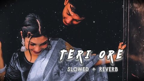 Teri Ore ( Slowed + Reverb) by fill the beat #lofi #arijit