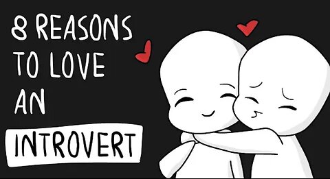 8 Reasons To Love an Introvert