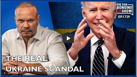 THE DAN BONGINO SHOW: THE EXPLOSIVE UKRAINE SCANDAL YOU’RE NOT HEARING ABOUT