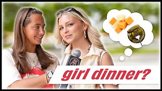 What's Your Controversial Girl Dinner? | Girl on the Street | EP. 1