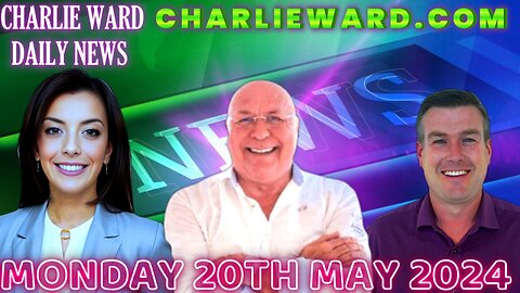 CHARLIE WARD DAILY NEWS WITH PAUL BROOKER & DREW DEMI MONDAY 20TH MAY 2024