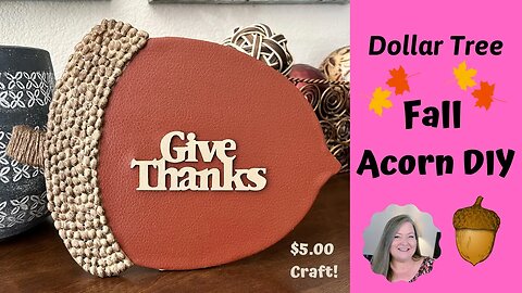 Fall Acorn DIY ~ Fall Home Decor ~ $5.00 Craft ~ Dollar Tree Fall DIY ~ Fun Fall Crafts to Make!