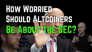 How Scared Should Altcoiners Be Of The SEC?