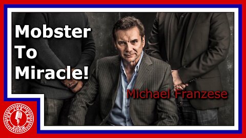 Michael Franzese -- from Mob to Miracle