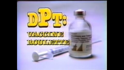 Vaccines Safety: The DTP (diphtheria, tetanus, pertussis) Vaccine Roulette - Documentary (1982)