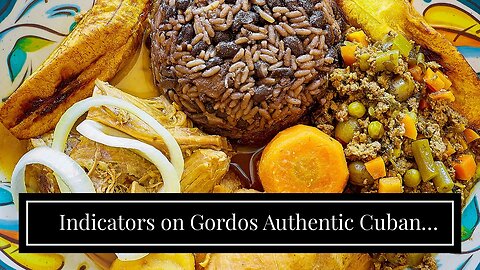 Indicators on Gordos Authentic Cuban Cuisine – Tallahassee Premier You Should Know