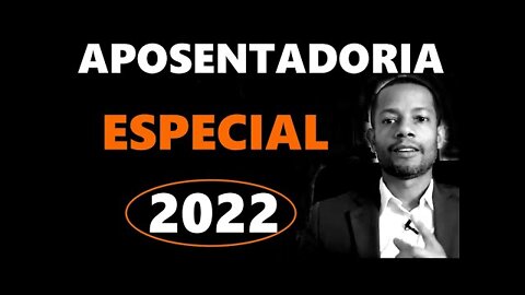 Aposentadoria Especial 2022