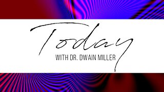 Today With Dr. Dwain Miller | Friday | 8/25/23