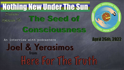 Nothing New Under The Sun Podcast 19 : The Seed of Consciousness