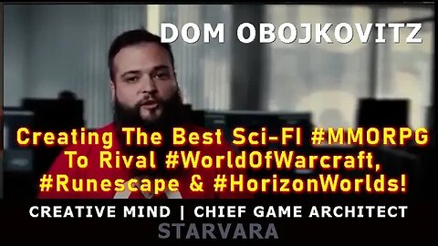 DOM OBOJKOVITZ STARVARA Chief Game Architect - Creating The World's Best Sci-Fi #MMORPG!