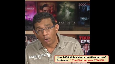 Dinesh D'Souza: How 2000 Mules Meets the Standards of Evidence & Dan Bongino | EP477a