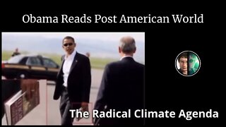 Obama Reads “Post American World” The Radical Climate Agenda Explained