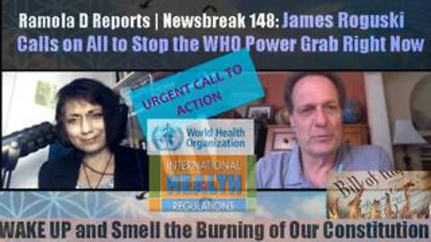 Newsbreak 148: James Roguski Calls on All to Stop the WHO Power Grab Right Now
