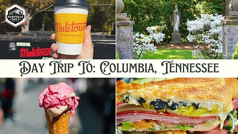 Day Trip to Columbia, Tennessee | Podcast Episode - 1117