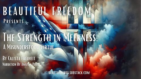 The Strength in Meekness: A Misunderstood Virtue
