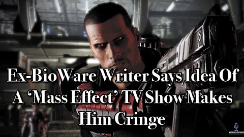 Ex-BioWare Writer Says Idea Of A MASS EFFECT TV Show Makes Him Cringe