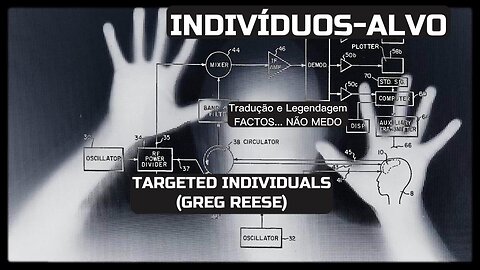 📢🎬INDIVÍDUOS-ALVO: TARGETED INDIVIDUALS (GREG REESE)📢🎬
