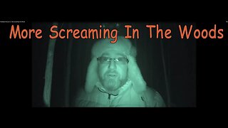 My Bigfoot Story Ep 25 More Screaming in the Woods