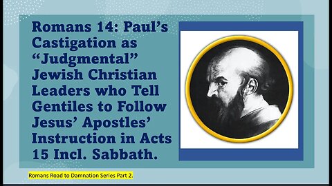 Romans 14 - Paul's Castigation of Christians who Follow Acts 15. Audit #2 of Preaching on Romans.