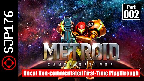 Metroid: Samus Returns—Part 002—Uncut Non-commentated First-Time Playthrough