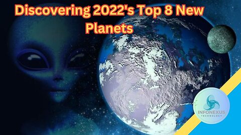 "Discovering 2022's Top 8 New Planets: What We've Uncovered Thus Far"