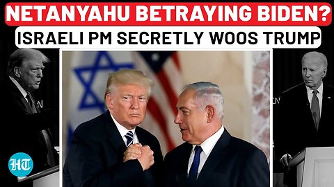 Netanyahu Betraying Biden? Israeli PM Secretly Wooing Trump After Murder Bid, Calls Him ‘President’