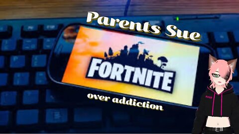 Parents Sue Fortnite over addiction claims