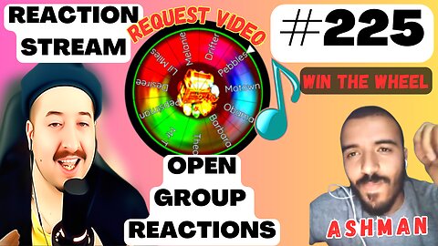 OPEN GROUP LIVE REACTIONS - Live Reactions #225- Win Wheel & Request Video