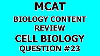 MCAT Biology Content Review Cell Biology Question #23