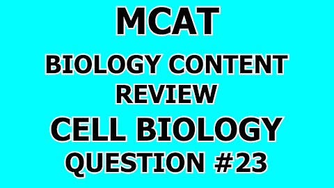 MCAT Biology Content Review Cell Biology Question #23