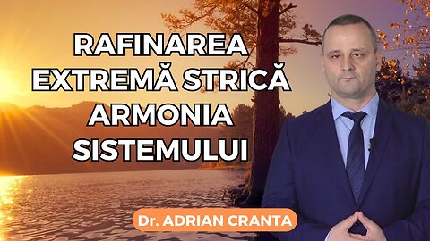 Rafinarea extremă strică armonia sistemului