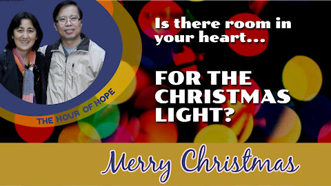 IS THERE ROOM IN YOUR HEART FOR THE CHRISTMAS LIGHT?