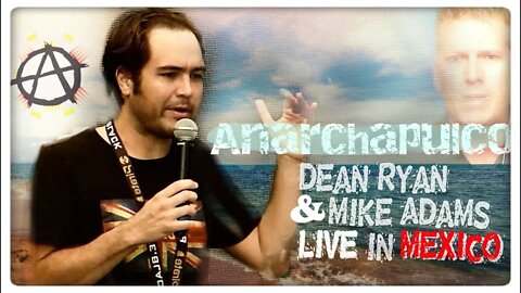 Anarchapulco with Dean Ryan & Mike Adams (LIVE in Mexico)