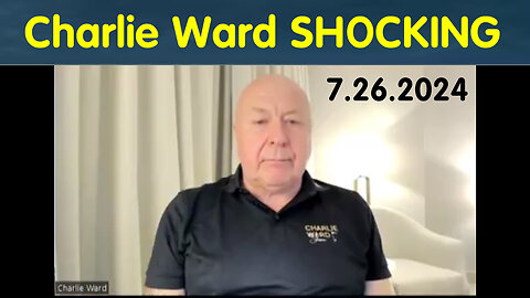 Charlie Ward SHOCKING News July 26, 2024