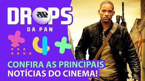 “EU SOU A LENDA 2” É CONFIRMADO E TERÁ WIL SMITH | DROPS da Pan - 09/03/22