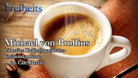 Michael von Prollius: Libertäre Kaffee(haus)kultur – Freiheitsespresso (Kolumne der Woche)