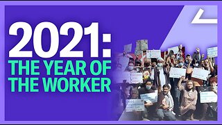 2021: The Year Of The Worker