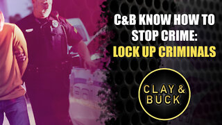 C&B Know How to Stop Crime: Lock Up Criminals
