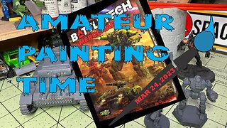 Paint, Chill, Marvel at the Battletech Kickstarter Stream - 24 Mar 2023