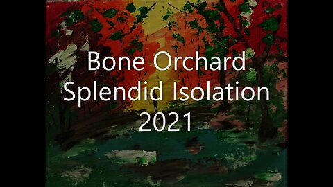 Bone Orchard - Splendid Isolation - 2021