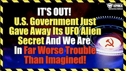 IT'S OUT! US Government Just Gave Away Its UFO Alien Secret! We Are In Worse Trouble Than Imagined!