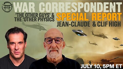 🔥WAR CORRESPONDENT SPECIAL REPORT WITH CLIF HIGH & JEANCLAUDE JULY10