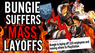 Bungie Is LAYING Off Over 200 Employees!! Sony Is In A FULL Death Spiral!!