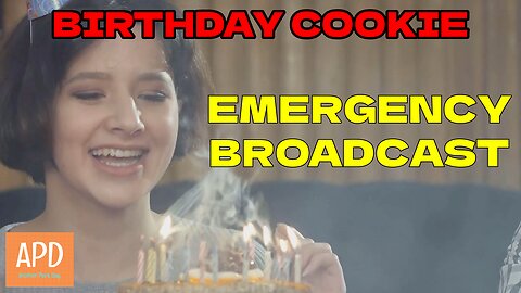 Birthday Cookie Emergency Broadcast
