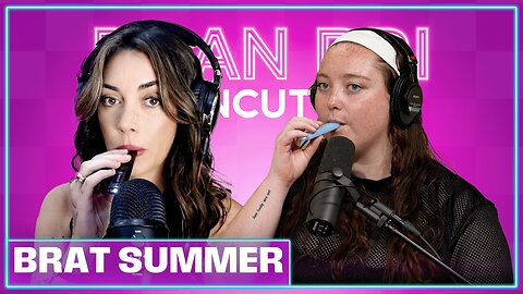 The Essence of Brat Summer | PlanBri Uncut Episode 274