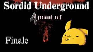 Sordid Underground - Resident Evil 4 (2023) - Finale