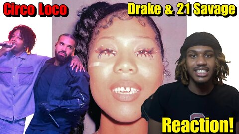 DRAKE DISSING EVERYBODY!!! | Drake, 21 Savage - Circo Loco (Audio) REACTION!