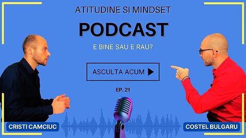 #21 Cum Interpretam Bine sau Rau in Viata Noastra│Podcast Atitudine & Mindset Cristi & Costel